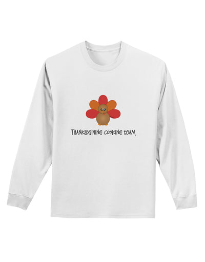 Thanksgiving Cooking Team - Turkey Adult Long Sleeve Shirt by TooLoud-Long Sleeve Shirt-TooLoud-White-Small-Davson Sales