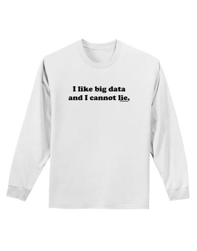 I Like Big Data Adult Long Sleeve Shirt by TooLoud-Long Sleeve Shirt-TooLoud-White-Small-Davson Sales