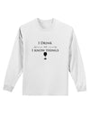 I Drink and I Know Things funny Adult Long Sleeve Shirt by TooLoud-Long Sleeve Shirt-TooLoud-White-Small-Davson Sales