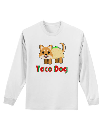 Cute Taco Dog Text Adult Long Sleeve Shirt-Long Sleeve Shirt-TooLoud-White-Small-Davson Sales