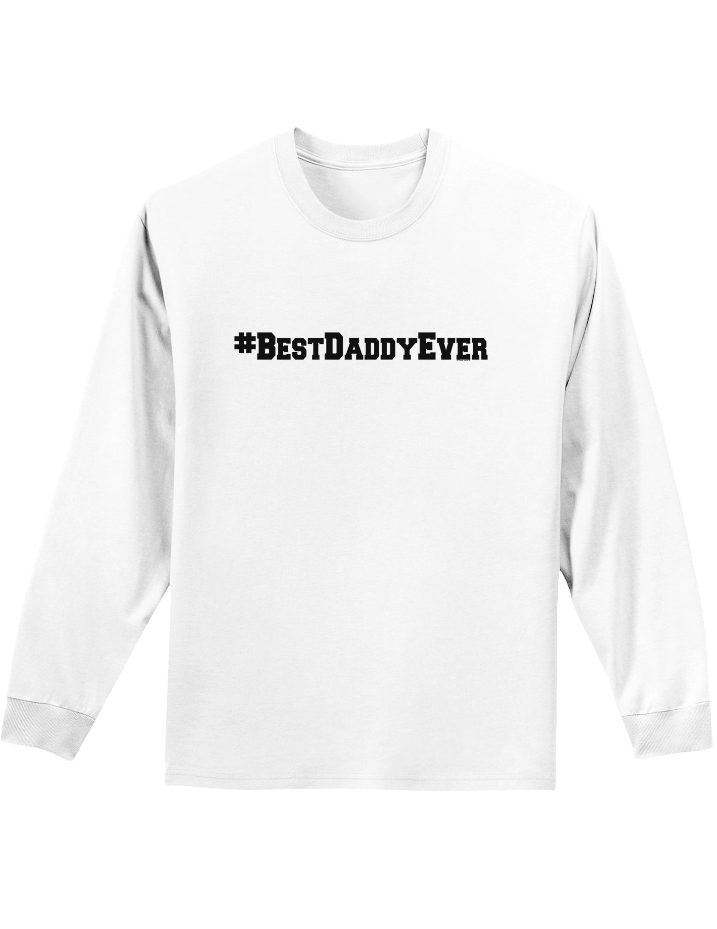 #BestDaddyEver Adult Long Sleeve Shirt-Long Sleeve Shirt-TooLoud-White-Small-Davson Sales