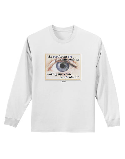 Eye For An Eye Gandhi Adult Long Sleeve Shirt by TooLoud-Long Sleeve Shirt-TooLoud-White-Small-Davson Sales