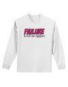 Failure Is Not An Option Distressed Adult Long Sleeve Shirt by TooLoud-Long Sleeve Shirt-TooLoud-White-Small-Davson Sales