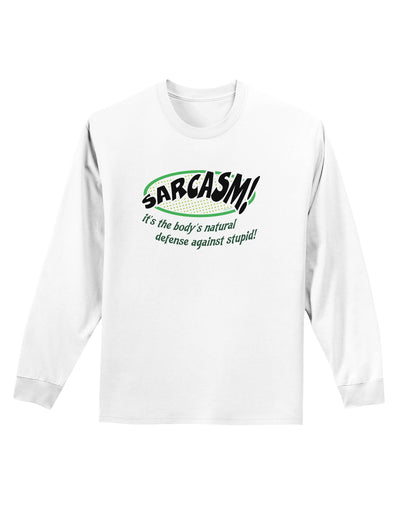 Sarcasm Natural Defense Against Stupid Adult Long Sleeve Shirt-Long Sleeve Shirt-TooLoud-White-Small-Davson Sales