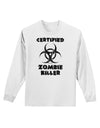 Certified Zombie Killer - Biohazard Adult Long Sleeve Shirt by TooLoud-Long Sleeve Shirt-TooLoud-White-Small-Davson Sales