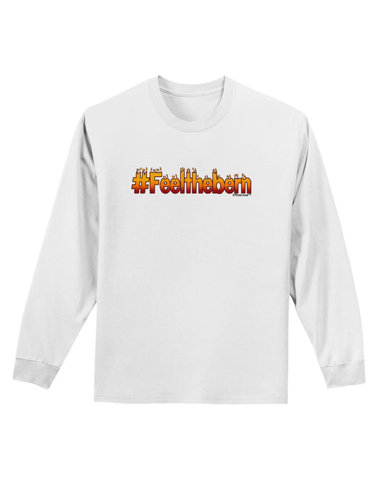 Hashtag Feelthebern Adult Long Sleeve Shirt-Long Sleeve Shirt-TooLoud-White-Small-Davson Sales
