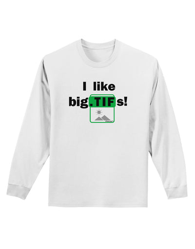 I Like Big Tifs Adult Long Sleeve Shirt-Long Sleeve Shirt-TooLoud-White-Small-Davson Sales