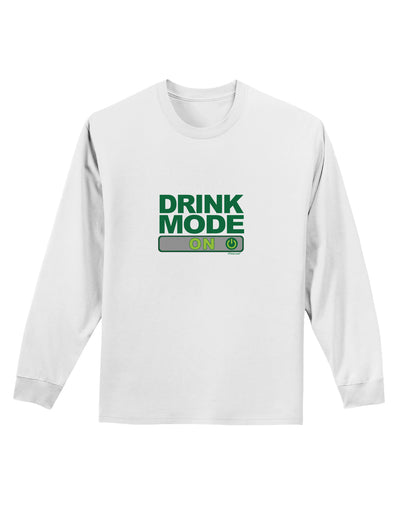 Drink Mode On Adult Long Sleeve Shirt by TooLoud-TooLoud-White-Small-Davson Sales
