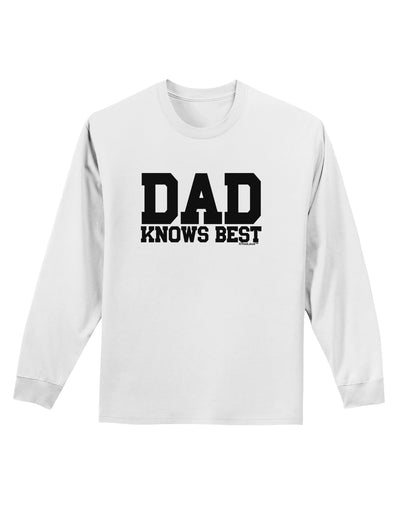 Dad Knows Best Adult Long Sleeve Shirt by TooLoud-Long Sleeve Shirt-TooLoud-White-Small-Davson Sales