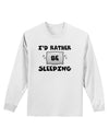 I'd Rather Be Sleeping Adult Long Sleeve Shirt-Long Sleeve Shirt-TooLoud-White-Small-Davson Sales