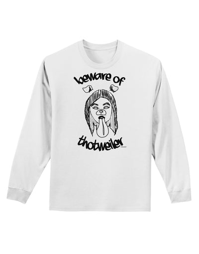 TooLoud Beware of Thotweiler Adult Long Sleeve Shirt-Long Sleeve Shirt-TooLoud-White-Small-Davson Sales