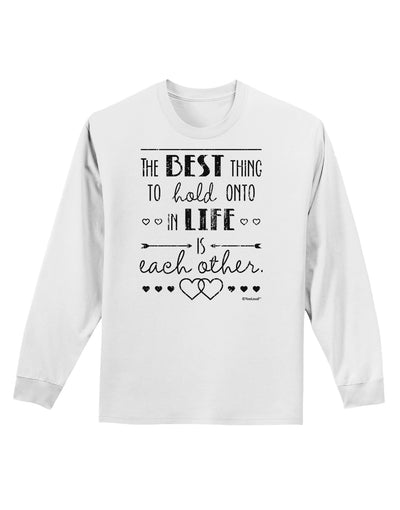 The Best Thing to Hold Onto in Life is Each Other - Distressed Adult Long Sleeve Shirt-Long Sleeve Shirt-TooLoud-White-Small-Davson Sales