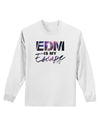 EDM Is My Escape Adult Long Sleeve Shirt-Long Sleeve Shirt-TooLoud-White-Small-Davson Sales