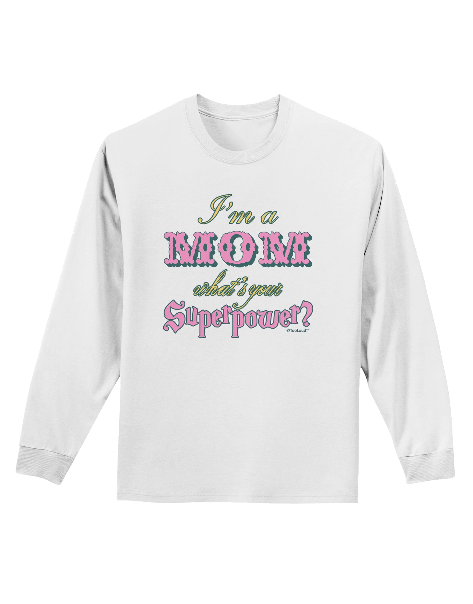 I'm a Mom - What's Your Superpower - Pink Adult Long Sleeve Shirt by TooLoud-Long Sleeve Shirt-TooLoud-White-Small-Davson Sales