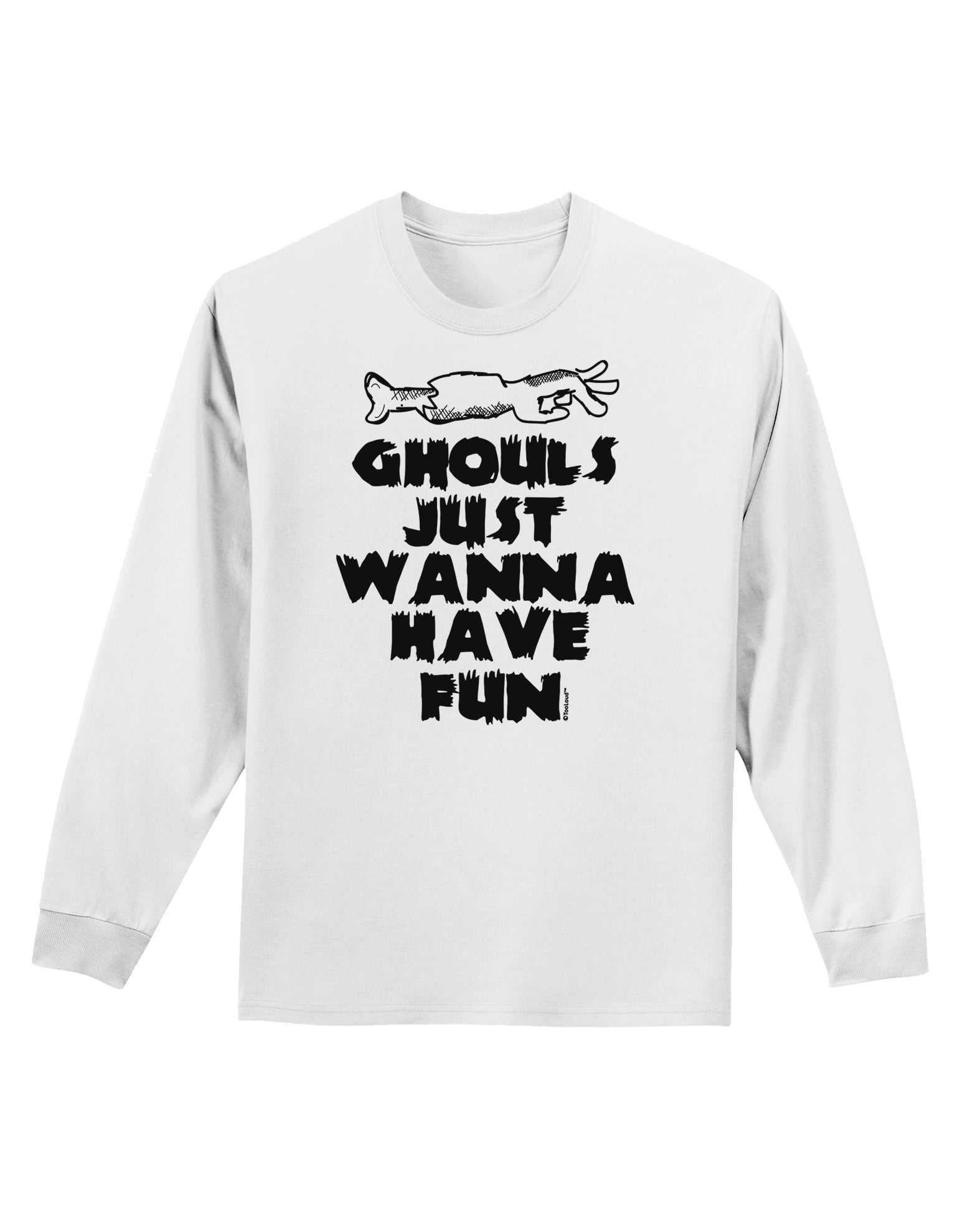 Ghouls Just Wanna Have Fun Adult Long Sleeve Shirt-Long Sleeve Shirt-TooLoud-White-Small-Davson Sales