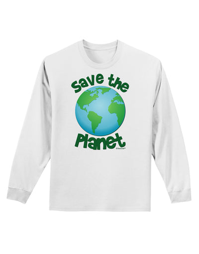 Save the Planet - Earth Adult Long Sleeve Shirt-Long Sleeve Shirt-TooLoud-White-Small-Davson Sales
