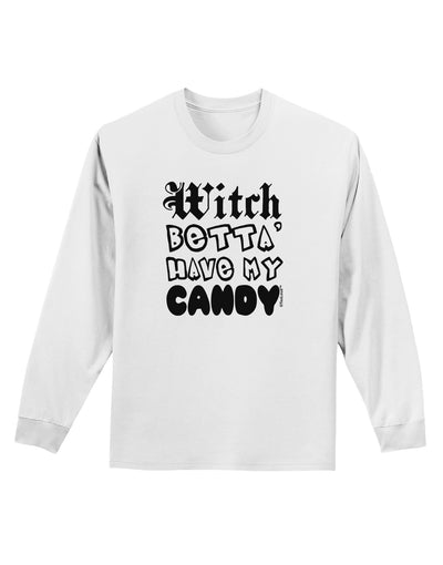 TooLoud Witch Betta Have My Candy Adult Long Sleeve Shirt-Long Sleeve Shirt-TooLoud-White-Small-Davson Sales