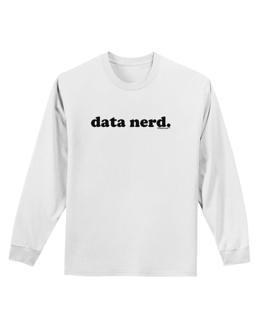 Data Nerd Simple Text Adult Long Sleeve Shirt by TooLoud-Long Sleeve Shirt-TooLoud-White-Small-Davson Sales