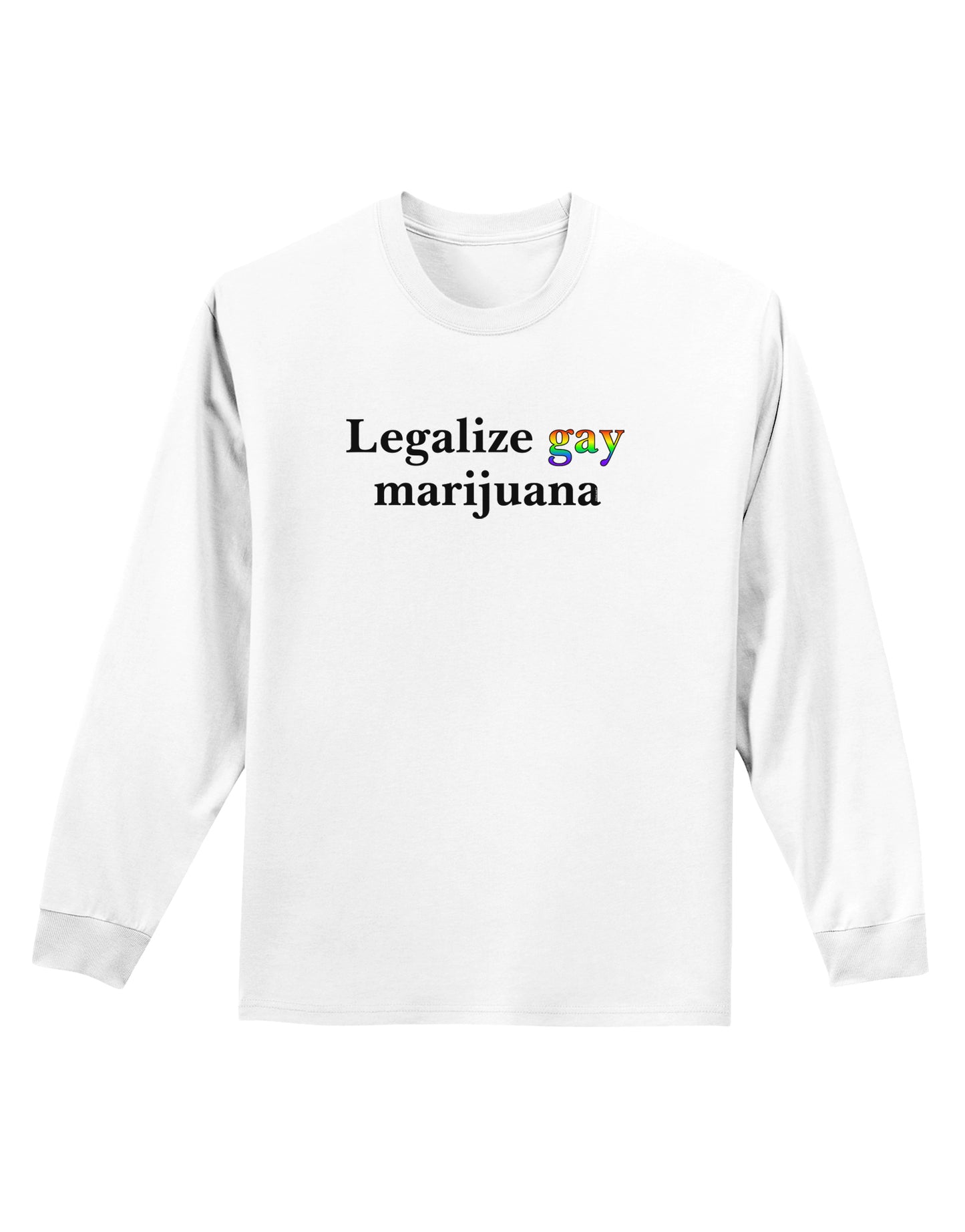 Legalize Gay Marijuana Adult Long Sleeve Shirt-Long Sleeve Shirt-TooLoud-White-Small-Davson Sales