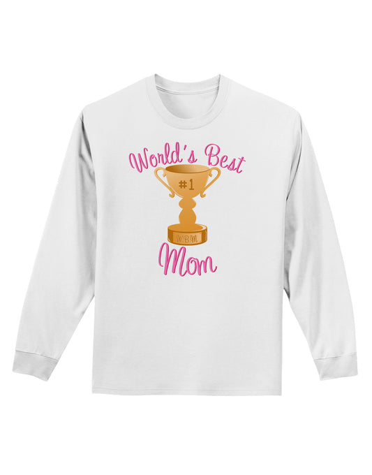 World's Best Mom - Number One Trophy Adult Long Sleeve Shirt-Long Sleeve Shirt-TooLoud-White-Small-Davson Sales