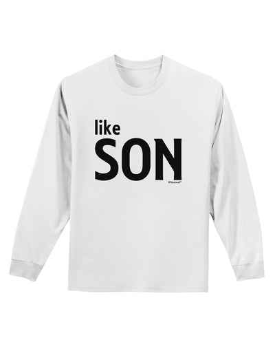 Matching Like Father Like Son Design - Like Son Adult Long Sleeve Shirt by TooLoud-Long Sleeve Shirt-TooLoud-White-Small-Davson Sales