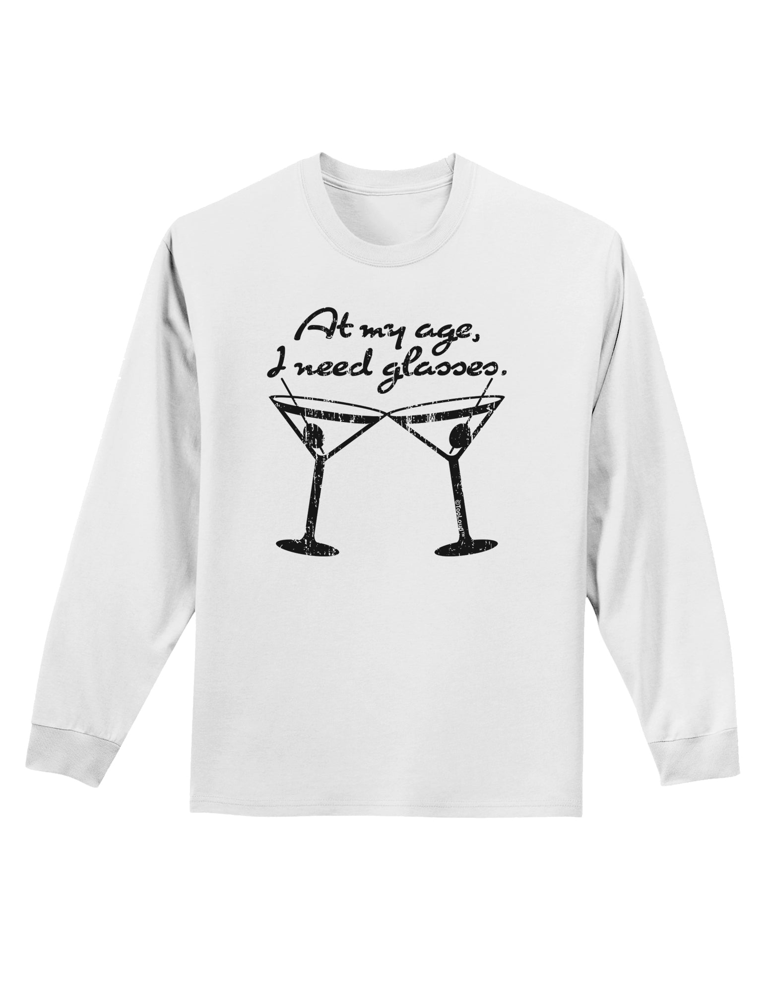At My Age I Need Glasses - Martini Distressed Adult Long Sleeve Shirt by TooLoud-Long Sleeve Shirt-TooLoud-White-Small-Davson Sales