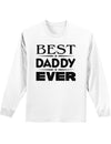 Best Daddy Ever Adult Long Sleeve Shirt-Long Sleeve Shirt-TooLoud-White-Small-Davson Sales