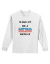 Wake Up Be A Hero Repeat Adult Long Sleeve Shirt by TooLoud-Long Sleeve Shirt-TooLoud-White-Small-Davson Sales