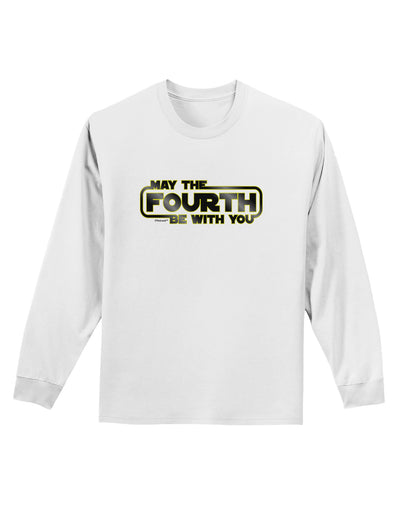 May The Fourth Be With You Adult Long Sleeve Shirt-Long Sleeve Shirt-TooLoud-White-Small-Davson Sales