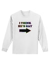 I Think He's Gay Right Adult Long Sleeve Shirt by TooLoud-Long Sleeve Shirt-TooLoud-White-Small-Davson Sales