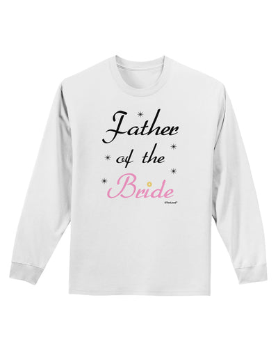 Father of the Bride wedding Adult Long Sleeve Shirt by TooLoud-Long Sleeve Shirt-TooLoud-White-Small-Davson Sales