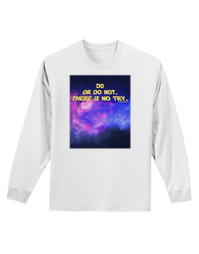 Do or Do Not Adult Long Sleeve Shirt-Long Sleeve Shirt-TooLoud-White-Small-Davson Sales