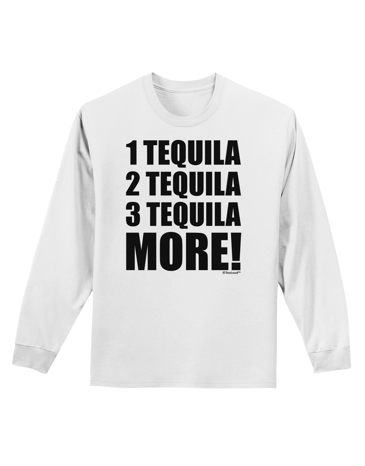 1 Tequila 2 Tequila 3 Tequila More Adult Long Sleeve Shirt by TooLoud-Long Sleeve Shirt-TooLoud-White-Small-Davson Sales