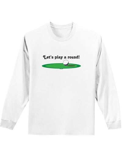 Let's Play a Round Adult Long Sleeve Shirt-Long Sleeve Shirt-TooLoud-White-Small-Davson Sales