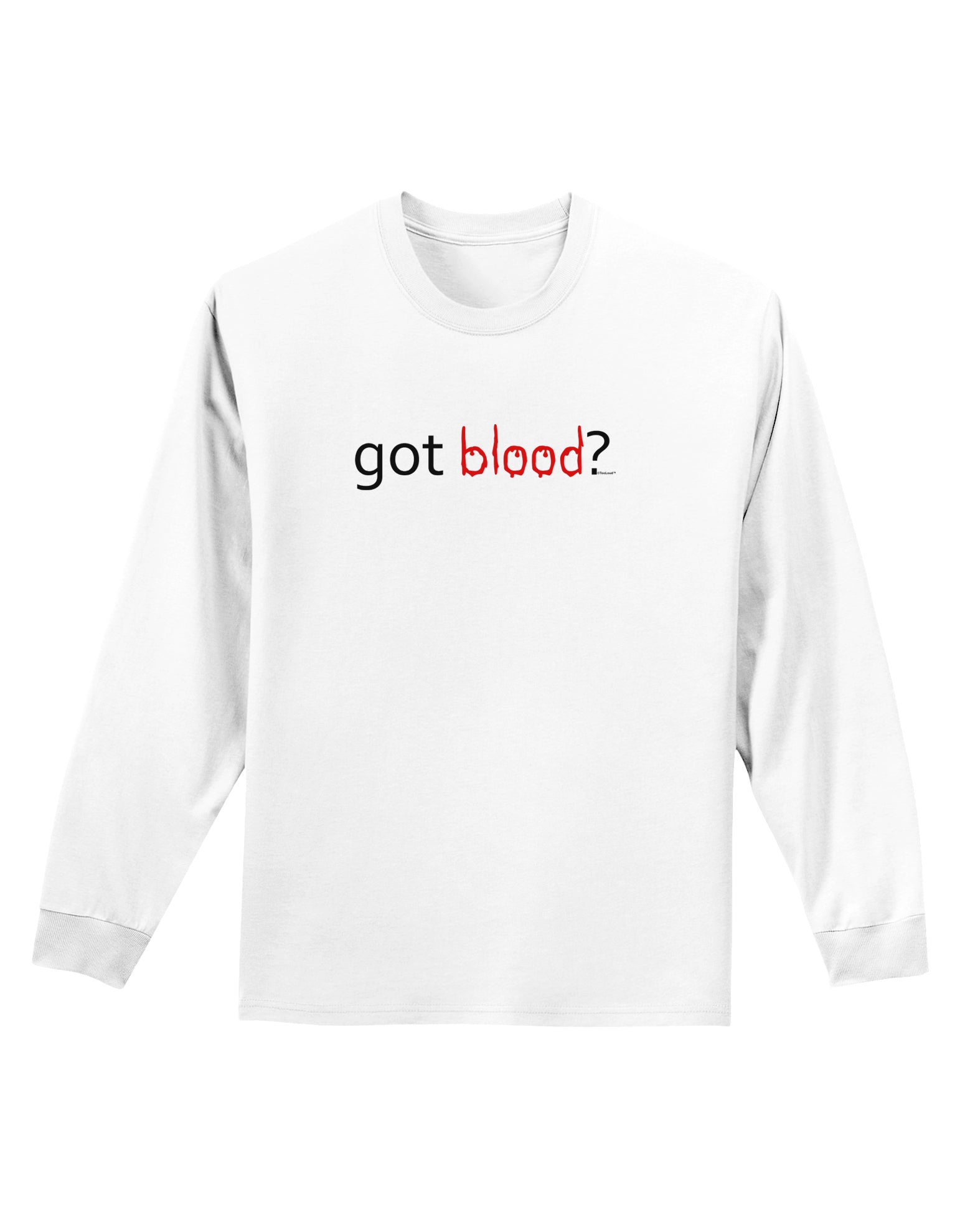 Got Blood Adult Long Sleeve Shirt-Long Sleeve Shirt-TooLoud-White-Small-Davson Sales