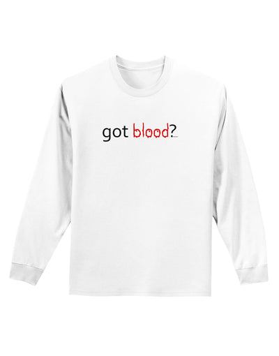 Got Blood Adult Long Sleeve Shirt-Long Sleeve Shirt-TooLoud-White-Small-Davson Sales