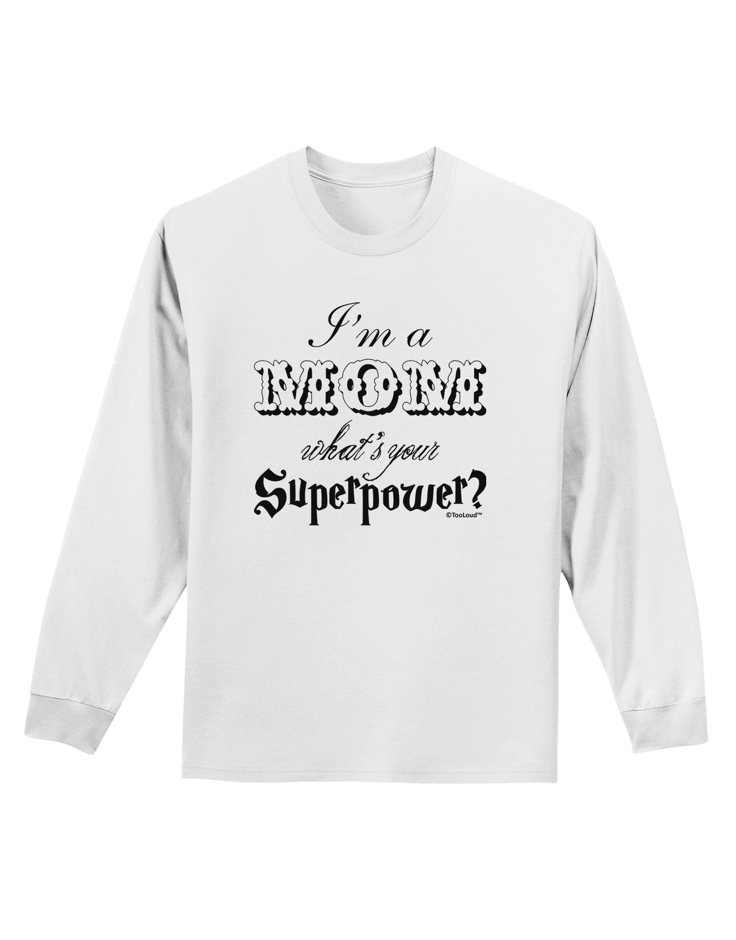 I'm a Mom - What's Your Superpower Adult Long Sleeve Shirt by TooLoud-Long Sleeve Shirt-TooLoud-White-Small-Davson Sales