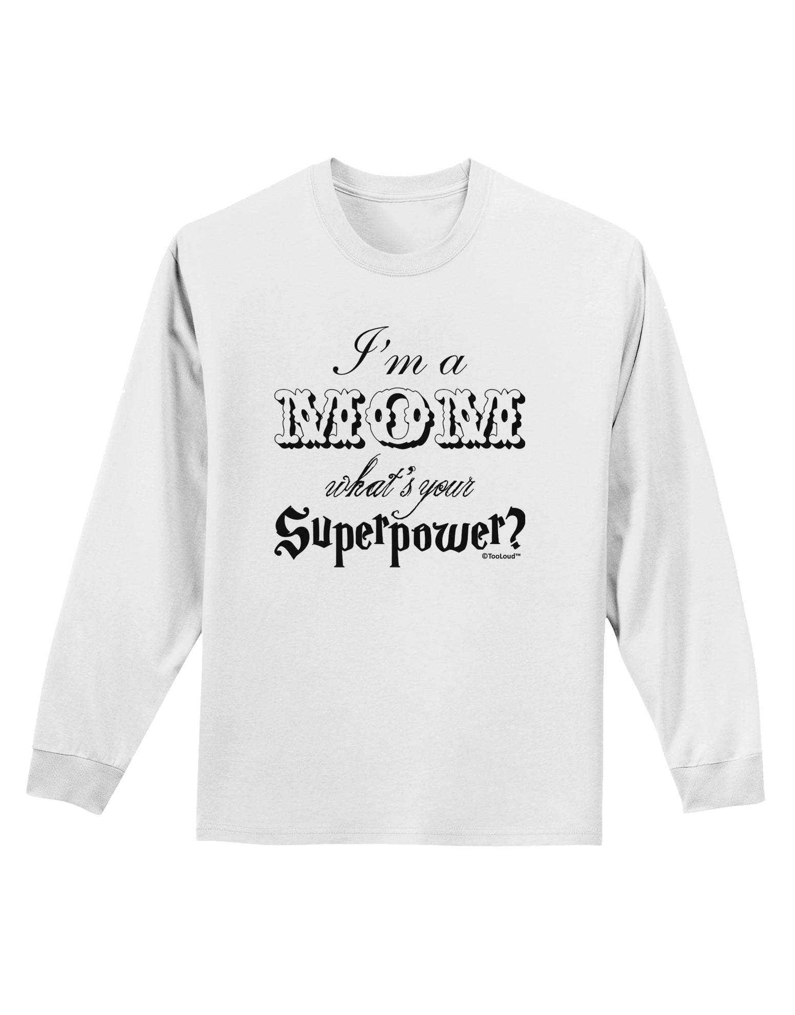 I'm a Mom - What's Your Superpower Adult Long Sleeve Shirt by TooLoud-Long Sleeve Shirt-TooLoud-White-Small-Davson Sales