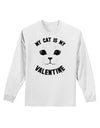 My Cat is my Valentine Adult Long Sleeve Shirt by-Long Sleeve Shirt-TooLoud-White-Small-Davson Sales