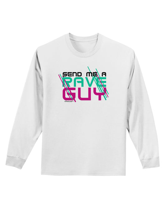 Send Me A Rave Guy Adult Long Sleeve Shirt-Long Sleeve Shirt-TooLoud-White-Small-Davson Sales