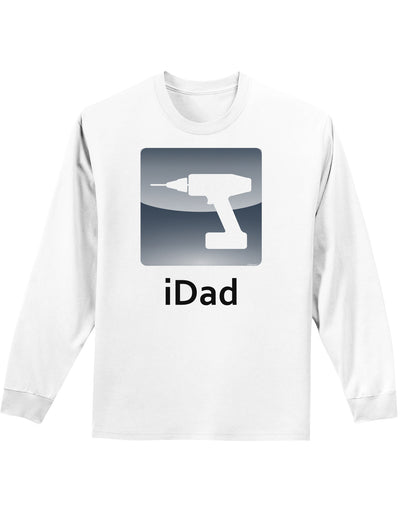 iDad Drill Adult Long Sleeve Shirt-Long Sleeve Shirt-TooLoud-White-Small-Davson Sales