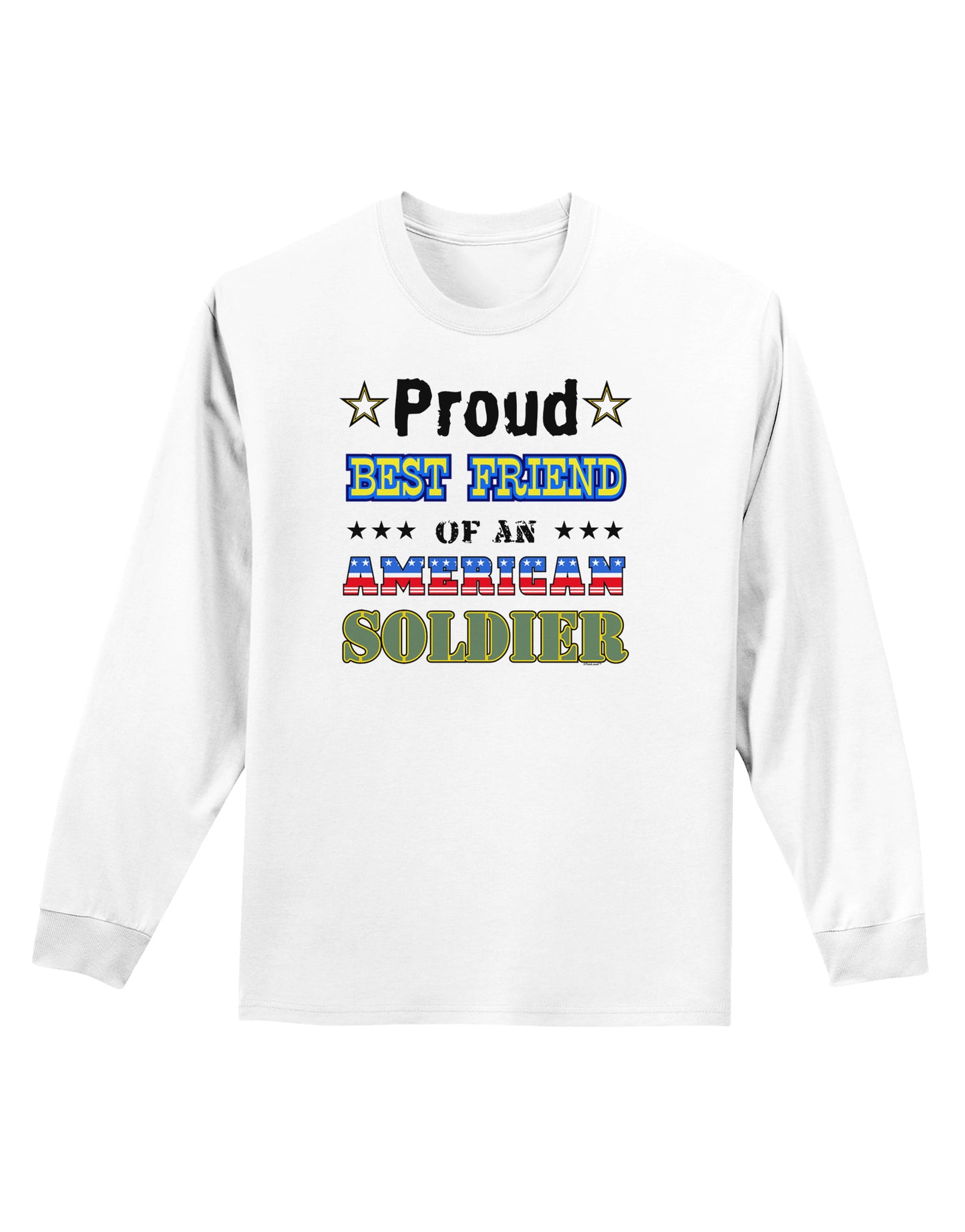 Proud Best Friend of an American Soldier Adult Long Sleeve Shirt-Long Sleeve Shirt-TooLoud-White-Small-Davson Sales
