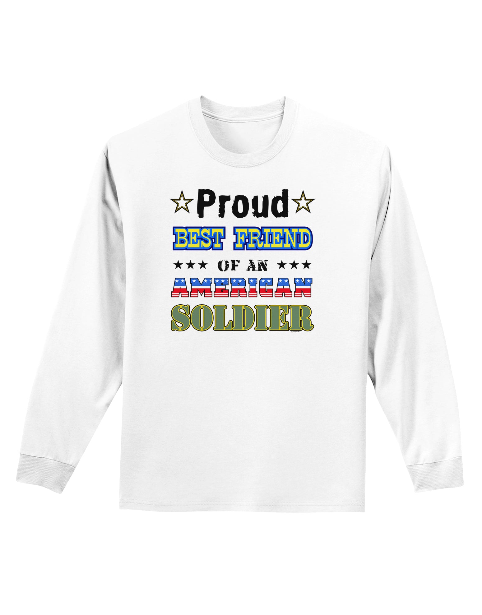 Proud Best Friend of an American Soldier Adult Long Sleeve Shirt-Long Sleeve Shirt-TooLoud-White-Small-Davson Sales