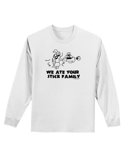 We Ate Your Stick Family - Funny Adult Long Sleeve Shirt by TooLoud-Long Sleeve Shirt-TooLoud-White-Small-Davson Sales