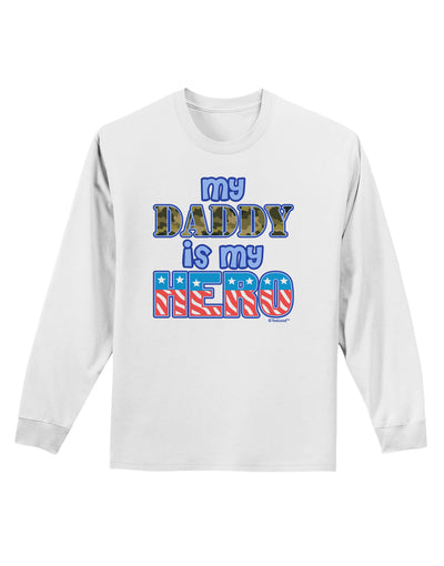 My Daddy is My Hero - Armed Forces - Blue Adult Long Sleeve Shirt by TooLoud-Long Sleeve Shirt-TooLoud-White-Small-Davson Sales