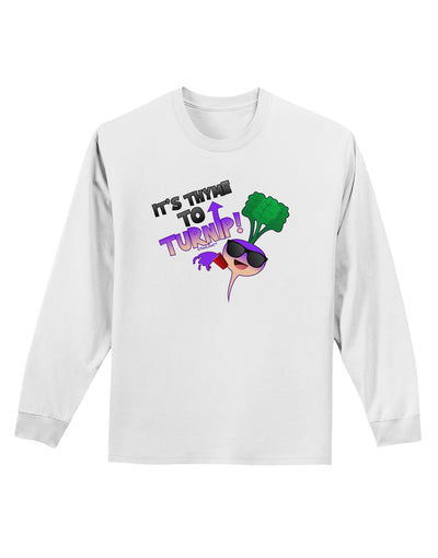 It's Thyme To Turnip Adult Long Sleeve Shirt-Long Sleeve Shirt-TooLoud-White-Small-Davson Sales