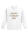 Happy Turkey Day Turkey Legs Thanksgiving Adult Long Sleeve Shirt-Long Sleeve Shirt-TooLoud-White-Small-Davson Sales