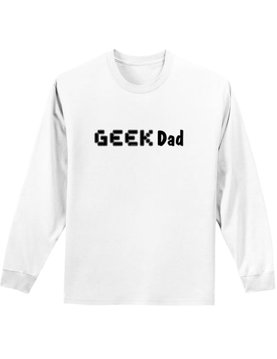 Geek Dad Adult Long Sleeve Shirt-Long Sleeve Shirt-TooLoud-White-Small-Davson Sales