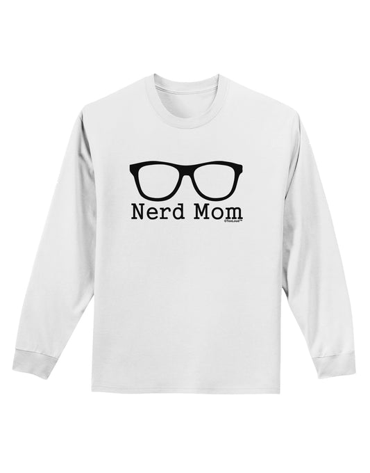 Nerd Mom - Glasses Adult Long Sleeve Shirt by TooLoud-Long Sleeve Shirt-TooLoud-White-Small-Davson Sales