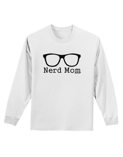 Nerd Mom - Glasses Adult Long Sleeve Shirt by TooLoud-Long Sleeve Shirt-TooLoud-White-Small-Davson Sales